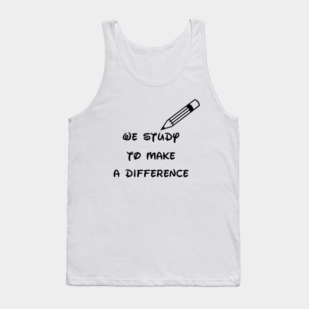 We study to make a difference Tank Top by sarahnash